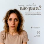 A mente acelerada e a dificuldade de parar: será que é ansiedade?